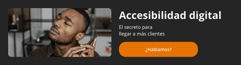 Banner con texto: "Accesibilidad digital. El secreto para llegar a más clientes. ¿Hablamos?"